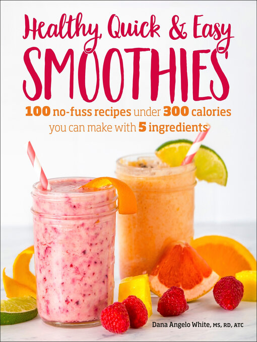 Title details for Healthy Quick & Easy Smoothies by White, Dana Angelo MS, RD, ATC - Wait list